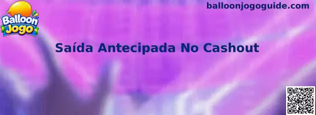 Saída Antecipada no Balloon Jogo