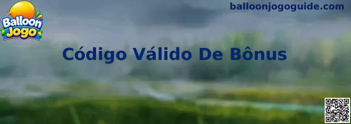 Ativação de Código Válido De Bônus para Balloon Jogo