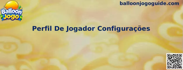 Painel de Perfil De Jogador Configurações no Balloon Jogo