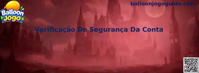 Painel ilustrativo do processo de Verificação De Segurança Da Conta no Balloon Jogo