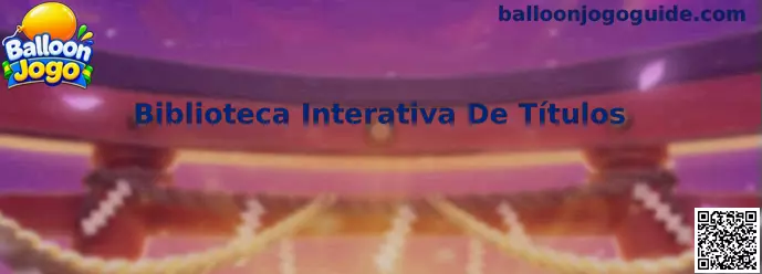Biblioteca Interativa De Títulos Balloon Jogo